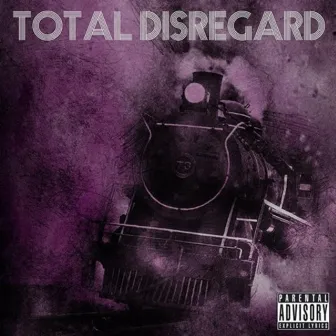 Total Disregard by M1sta Wyte