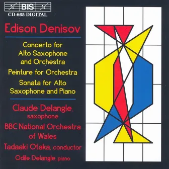 Denisov: Saxophone Concerto / Peinture / Saxophone Sonata by Claude Delangle