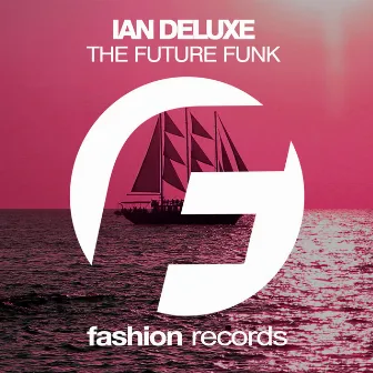 The Future Funk by Ian Deluxe