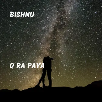 O Ra Paya by Bishnu