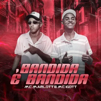 Bandida É Bandida by MC Marlott