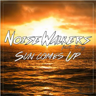 Sun Comes Up by Noise Walkers