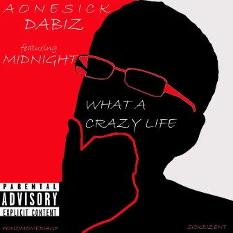 What A Crazy Life (feat. Midnight) by AOneSick Dabiz