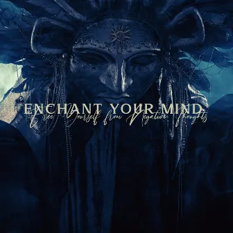 Enchant Your Mind - Free Yourself from Negative Thoughts: Tribal Chants, Healing Spiritual Sounds by Shamanic New Age Maker