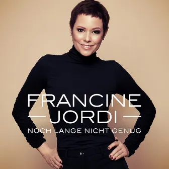 Noch lange nicht genug by Francine Jordi