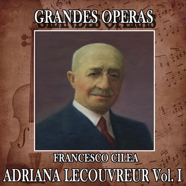 Francesco Ciléa: Grandes Operas. Adriana Lecouvreur (Volumen I)