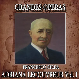 Francesco Ciléa: Grandes Operas. Adriana Lecouvreur (Volumen I) by Orchestra Lirica e Coro di Milano della RAI