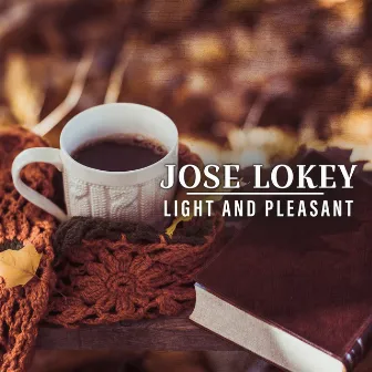 Light and Pleasant by Jose Lokey