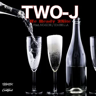 We Ready 2Nite by TWO-J