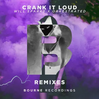 Crank It Loud (Remixes) by Orkestrated