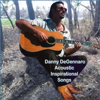 Acoustic Inspirational Songs by Danny Degennaro