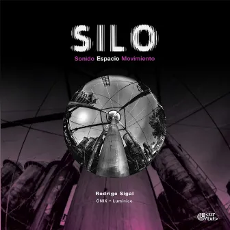 Rodrigo Sigal: Silo by Rodrigo Sigal