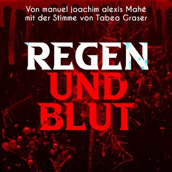 Regen und Blut by manuel joachim alexis Mahé