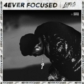 4EverFocused by Lil Pete