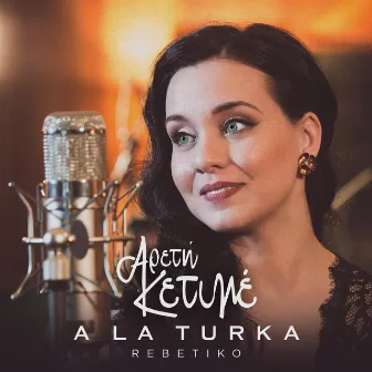 A La Turka (Rebetiko) by Areti Ketime