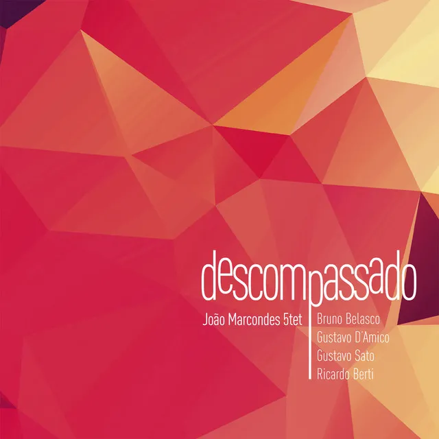 Descompassado (feat. Bruno Belasco, Gustavo D Amico, Gustavo Sato, Ricardo Berti)