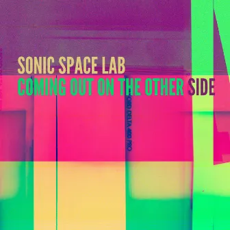 Coming out on the Other Side by Sonic Space Lab