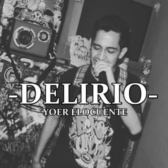 Delirio by Yoer Elocuente