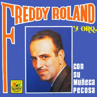 Con Su Muñeca Pecosa by Freddy Roland y Su Orquesta