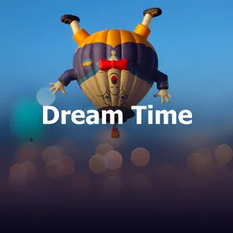 Dream Time by Nursery Rhymes and Kids Songs