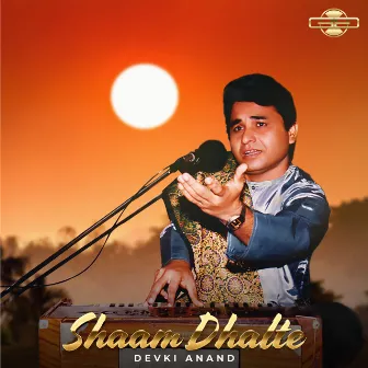 Shaam Dhalte by Devki Anand