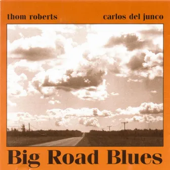 Big Road Blues by Carlos Del Junco