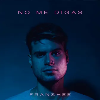 No Me Digas by Franshee