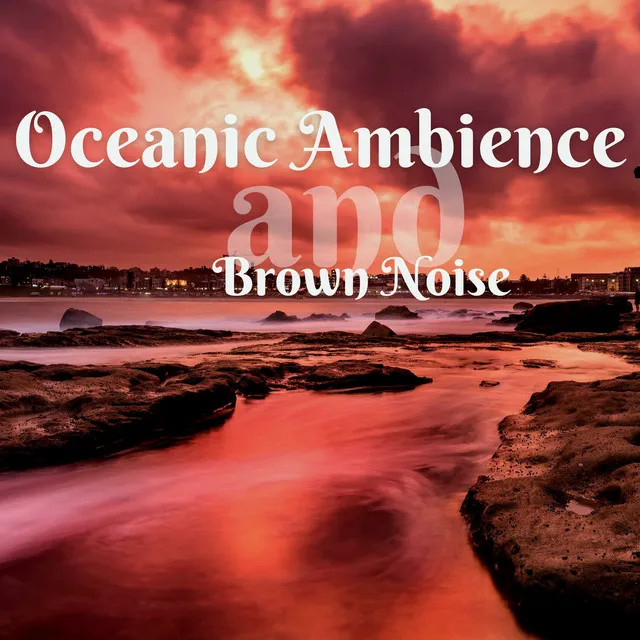 Oceanic Ambience and Brown Noise, Loopable