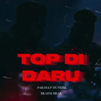 Top di Daru by Brahm Brar