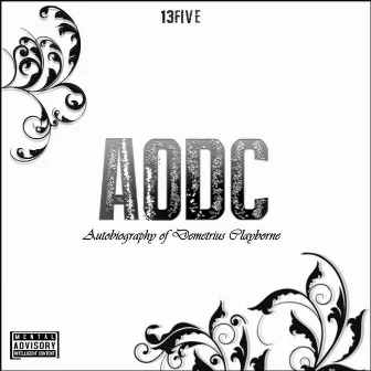 A.O.D.C (Autobiography of Demetrius Clayborne) by 13five