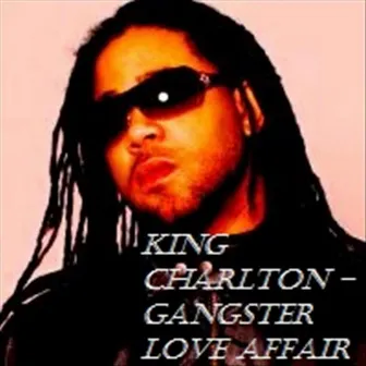 Gangster Love Affair by King Charlton