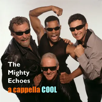 A Cappella Cool by The Mighty Echoes