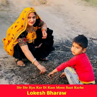 Dir Dir Kyu Kar Di Kam Mosu Baat Karbo by Lokesh Bharaw