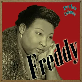 Perlas Cubanas: Freddy by Freddy