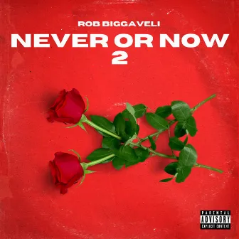 Never or Now 2 by ROB BIGGAVELI