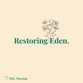 Restoring Eden by MBL Worship