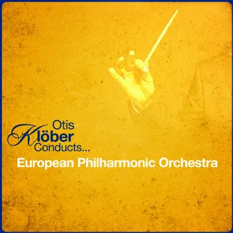 Otis Klöber Conducts... European Philharmonic Orchestra by Otis Klober