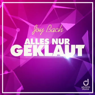 Alles nur geklaut by Joy Bach