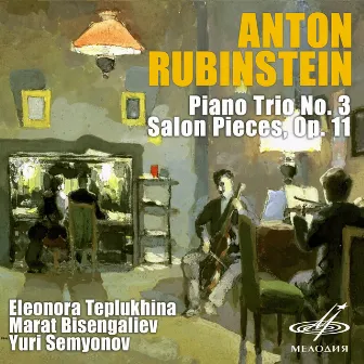 Rubinstein: Piano Trio No. 3 & Salon Pieces, Op. 11 by Юрий Семёнов