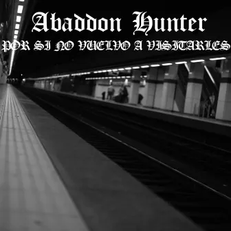 Por si no vuelvo a visitarles by Abaddon Hunter