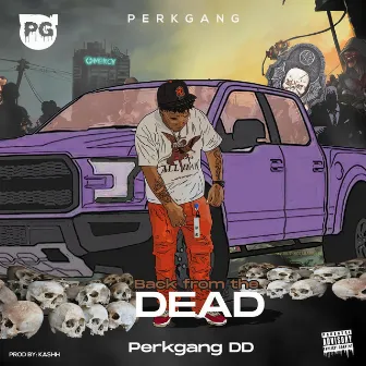 Back From The DEAD by Perkgang DD