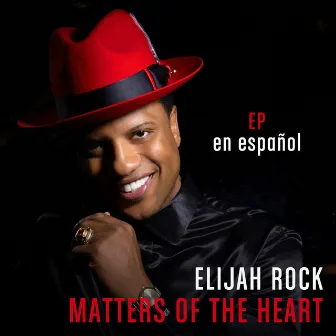 Matters of the Heart - EP by Elijah Rock