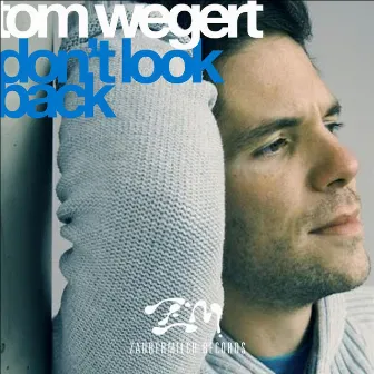 Don't Look Back by Tom Wegert