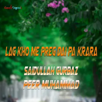 Lag Kho Me Preg Da Pa Krara by Saidullah Gurbaz