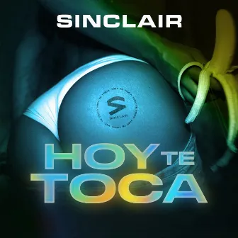 HOY TE TOCA by Sinclair