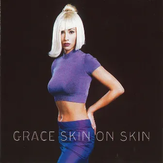 Skin on Skin (Remixes) by Grace