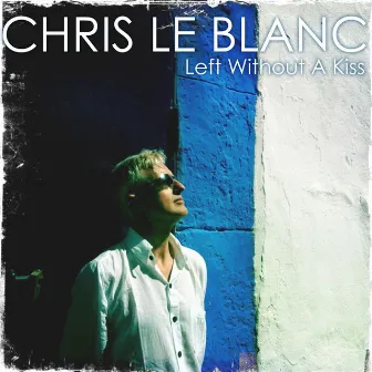 Left Without a Kiss (feat. Nightzone) by Chris Le Blanc