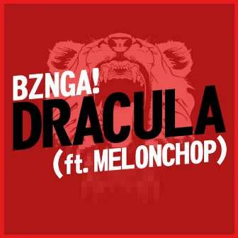 Dracula (feat. Melonchop) by BZNGA!