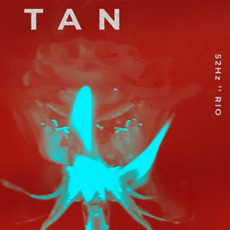 Tan by 52Hz