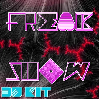 Freak Show by DJ Kit